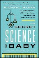 The Secret Science of Baby: The Surprising Physics of Creating a Human, from Conception to Birth--and Beyond - Michael Banks - cover