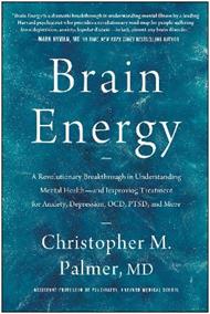 Brain Energy: A Revolutionary Breakthrough in Understanding Mental Health - and Improving Treatment for Anxiety, Depression, OCD, PTSD, and More