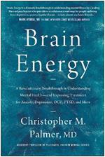 Brain Energy: A Revolutionary Breakthrough in Understanding Mental Health--and Improving Treatment for Anxiety, Depression, OCD, PTSD, and More