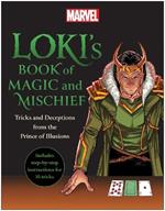 Loki's Book of Magic and Mischief: Tricks and Deceptions from the Prince of Illusions