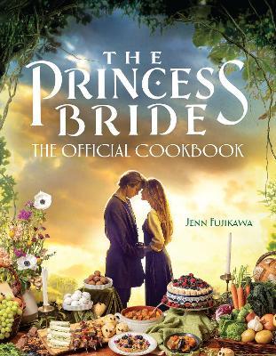 The Princess Bride: The Official Cookbook - Jenn Fujikawa - cover