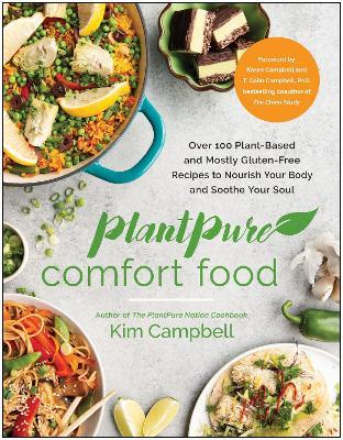 PlantPure Comfort Food: Over 100 Plant-Based and Mostly Gluten-Free Recipes to Nourish Your Body and Soothe Your Soul - Kim Campbell - cover