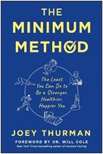 The Minimum Method: The Least You Can Do to Be a Stronger, Healthier, Happier You