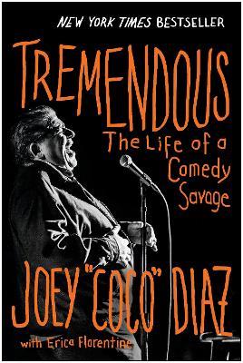 Tremendous: The Life of a Comedy Savage - Joey Diaz - cover