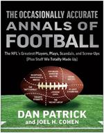 The Occasionally Accurate Annals of Football: The NFL's Greatest Players, Plays, Scandals, and Screw-Ups (Plus Stuff We Totally Made Up)