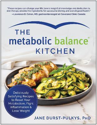 The Metabolic Balance Kitchen: Deliciously Satisfying Recipes to Reset Your Metabolism, Fight Inflammation, and Lose Weight - Jane Durst-Pulkys - cover