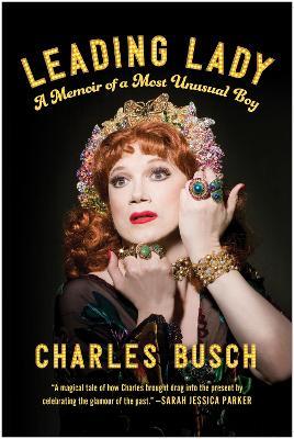 Leading Lady: A Memoir of a Most Unusual Boy - Charles Busch - cover