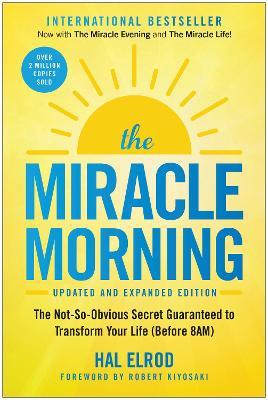 The Miracle Morning (Updated and Expanded Edition): The Not-So-Obvious Secret Guaranteed to Transform Your Life (Before 8AM) - Hal Elrod - cover