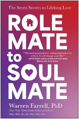 Role Mate to Soul Mate: The Seven Secrets to Lifelong Love - Warren Farrell - cover