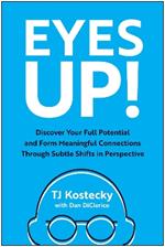 Eyes Up: Discover Your Full Potential and Form Meaningful Connections Through Subtle Shifts in Perspective
