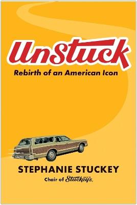UnStuck: Rebirth of an American Icon - Stephanie Stuckey - cover