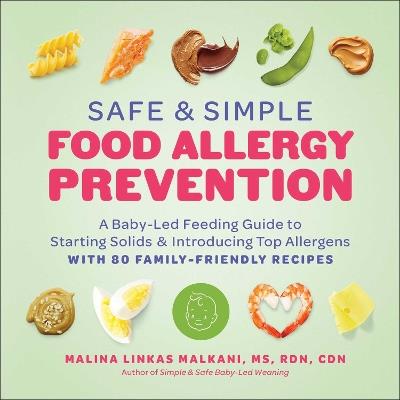 Safe and Simple Food Allergy Prevention: A Baby-Led Feeding Guide to Starting Solids and Introducing Top Allergens - Malina Malkani - cover