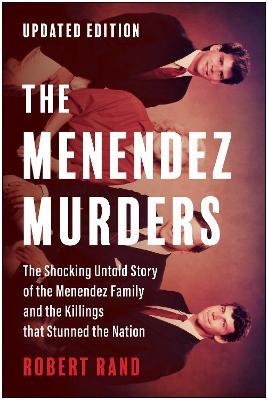 The Menendez Murders, Updated Edition: The Shocking Untold Story of the Menendez Family and the Killings that Stunned the Nation - Robert Rand - cover