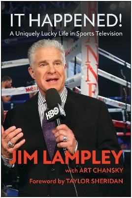 It Happened!: A Uniquely Lucky Life in Sports Television - Jim Lampley - cover