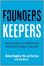 Founders, Keepers: Why Founders Are Built to Fail and What it Takes to Succeed