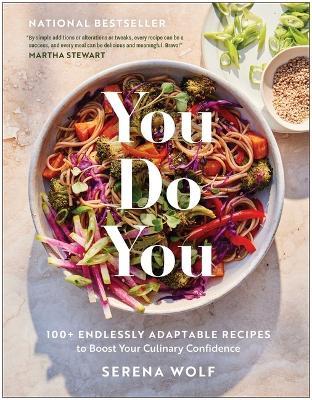 You Do You: 100+ Endlessly Adaptable Recipes to Boost Your Culinary Confidence - Serena Wolf - cover
