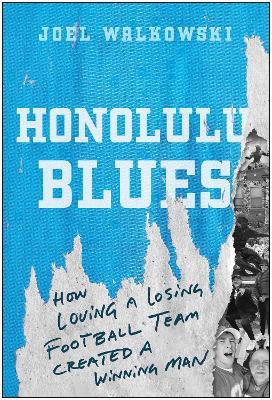 Honolulu Blues: How Loving a Losing Team Created a Winning Man - Joel Walkowski - cover