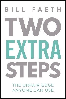 Two Extra Steps: The Unfair Edge Anyone Can Use - Bill Faeth - cover
