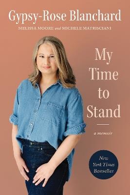 My Time to Stand - Gypsy-Rose Blanchard,Melissa Moore,Michele Matrisciani - cover