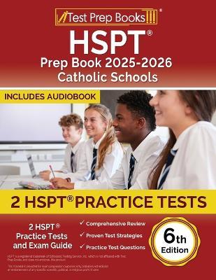 HSPT Prep Book 2025-2026 Catholic Schools: 2 HSPT Practice Tests and Exam Guide [6th Edition] - Lydia Morrison - cover
