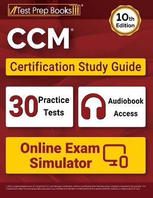 CCM Certification Study Guide: Practice Tests + Certified Case Manager Exam Prep + Online Exam Simulator [10th Edition] - Lydia Morrison - cover