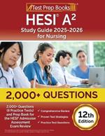 HESI A2 Study Guide 2025-2026 for Nursing: 2,000+ Questions (6 Practice Tests) and Prep Book for the HESI Admission Assessment Exam Review [12th Edition]