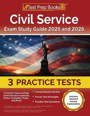 Civil Service Exam Study Guide 2025 and 2026: 3 Practice Tests and Prep [Administrative Assistants, Police, Firefighter, Postal, and More] - Lydia Morrison - cover