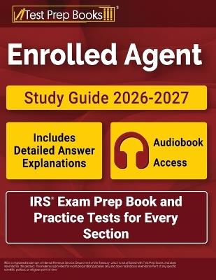 Enrolled Agent Study Guide 2026-2027: IRS Exam Prep Book and Practice Tests for Every Section [Includes Detailed Answer Explanations] - Lydia Morrison - cover
