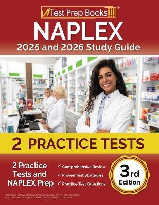 NAPLEX 2025 and 2026 Study Guide: 2 Practice Tests and NAPLEX Prep [3rd Edition] - Lydia Morrison - cover