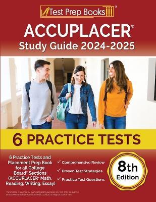 ACCUPLACER Study Guide 2024-2025: 6 Practice Tests and Placement Prep Book for all College Board Sections (ACCUPLACER Math, Reading, Writing, Essay) [8th Edition] - Lydia Morrison - cover