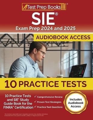 SIE Exam Prep 2024 and 2025: 10 Practice Tests and SIE Study Guide Book for the FINRA Certification [Includes Audiobook Access] - Lydia Morrison - cover
