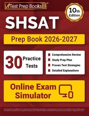 SHSAT Prep Book 2026-2027: 30 Full-Length Practice Tests + SHSAT Test Prep + Online Exam Simulator [10th Edition] - Lydia Morrison - cover
