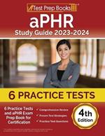 aPHR Study Guide 2024-2025: 6 Practice Tests and aPHR Exam Prep Book for Certification [4th Edition]