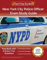 New York City Police Officer Exam Study Guide: Prep Book with Practice Test Questions [Includes Detailed Answer Explanations]