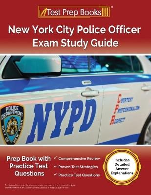 New York City Police Officer Exam Study Guide: Prep Book with Practice Test Questions [Includes Detailed Answer Explanations] - Lydia Morrison - cover