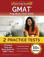 GMAT Prep Book 2025-2026: 2 Practice Tests and Study Guide for GMAT Focus [10th Edition]