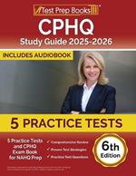 CPHQ Study Guide 2025-2026: 5 Practice Tests and CPHQ Exam Book for NAHQ Prep [6th Edition]