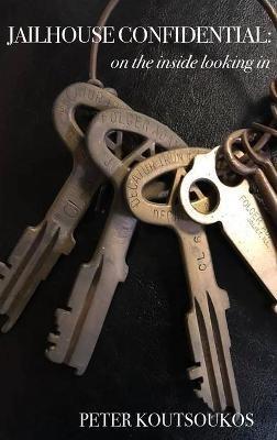 Jailhouse Confidential - Peter Koutsoukos - cover