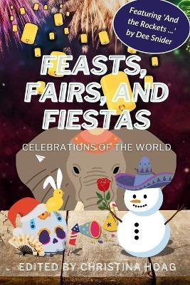 Feasts, Fairs and Fiestas: Celebrations of the World - cover