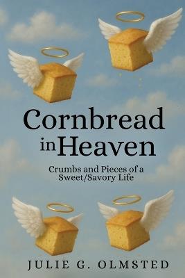 Cornbread in Heaven - Julie G Olmsted - cover