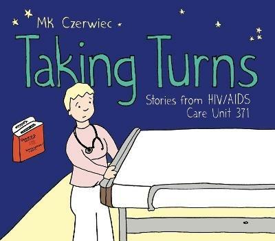 Taking Turns: Stories from HIV/AIDS Care Unit 371 - MK Czerwiec - cover