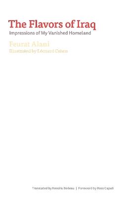 The Flavors of Iraq: Impressions of My Vanished Homeland - Feurat Alani - cover