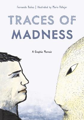Traces of Madness: A Graphic Memoir - Fernando Balius - cover
