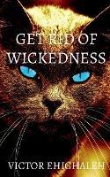 Get Rid of Wickedness - Victor Ehighaleh - cover