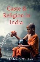 Caste and Religion in India - Venkata Mohan - cover