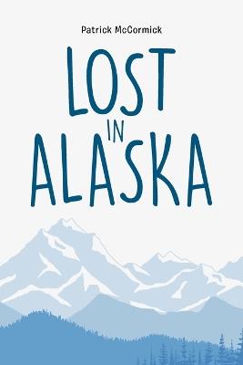 Lost in Alaska - Patrick McCormick - cover