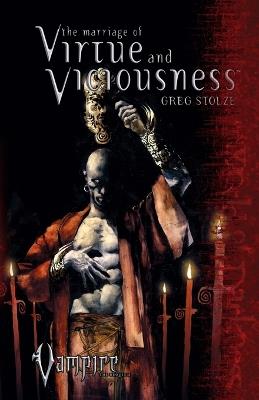 The Marriage of Virtue and Viciousness - Greg Stolze - cover