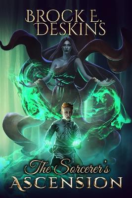The Sorcerer's Ascension - Brock E Deskins - cover