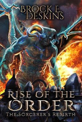 Rise of the Order: The Sorcerer's Rebirth - Brock E Deskins - cover