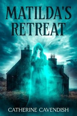 Matilda's Retreat - Catherine Cavendish - cover